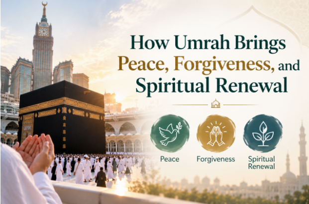 How Umrah Brings Peace, Forgiveness, and Spiritual Renewal